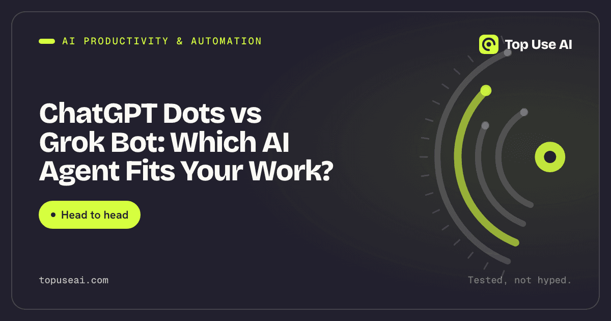 ChatGPT Dots vs Grok Bot: Which AI Agent Fits Your Work?